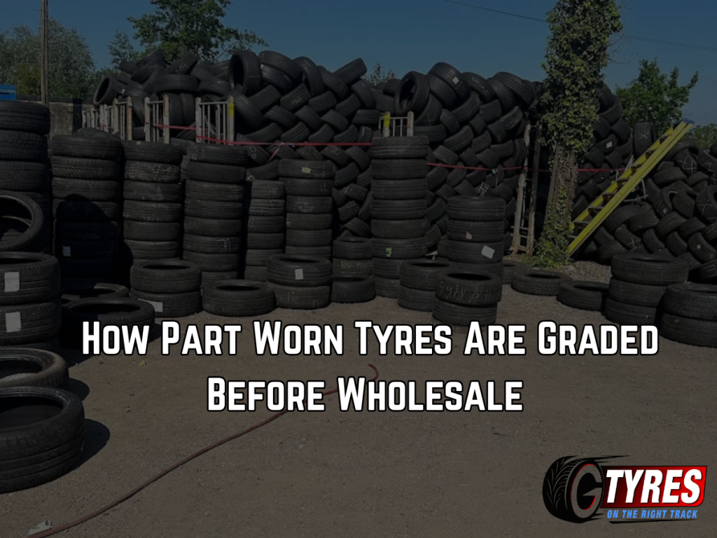 How Part Worn Tyres Are Graded Before Wholesale